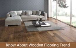 Know About Wooden Flooring Trend