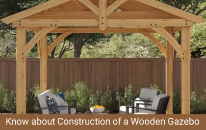 Know about Construction of a Wooden Gazebo